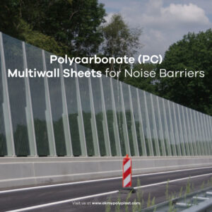 Polycarbonate (PC) sheets for noise barriers & their benefits